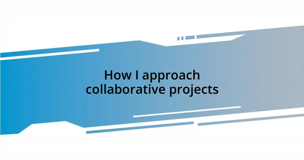 How I approach collaborative projects