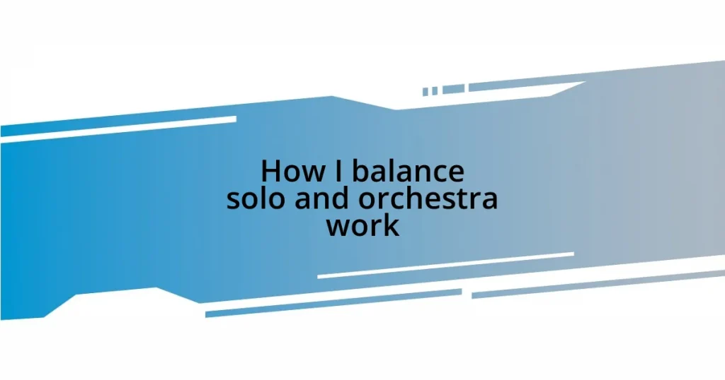 How I balance solo and orchestra work