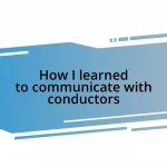 How I learned to communicate with conductors