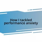 How I tackled performance anxiety