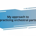 My approach to practicing orchestral parts