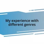 My experience with different genres