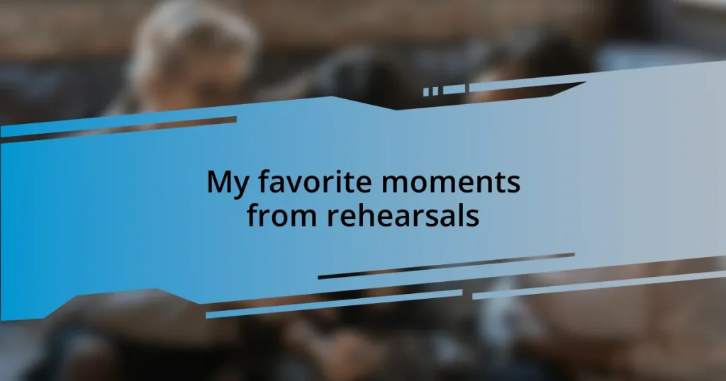 My favorite moments from rehearsals