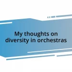 My thoughts on diversity in orchestras