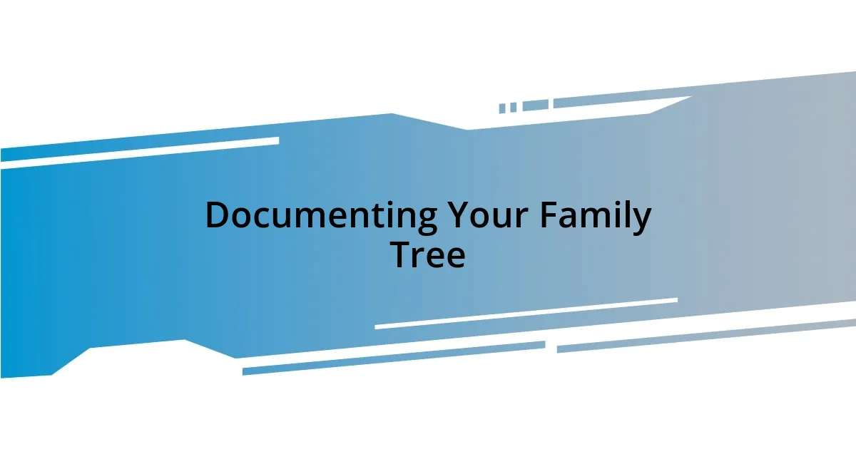 Documenting Your Family Tree