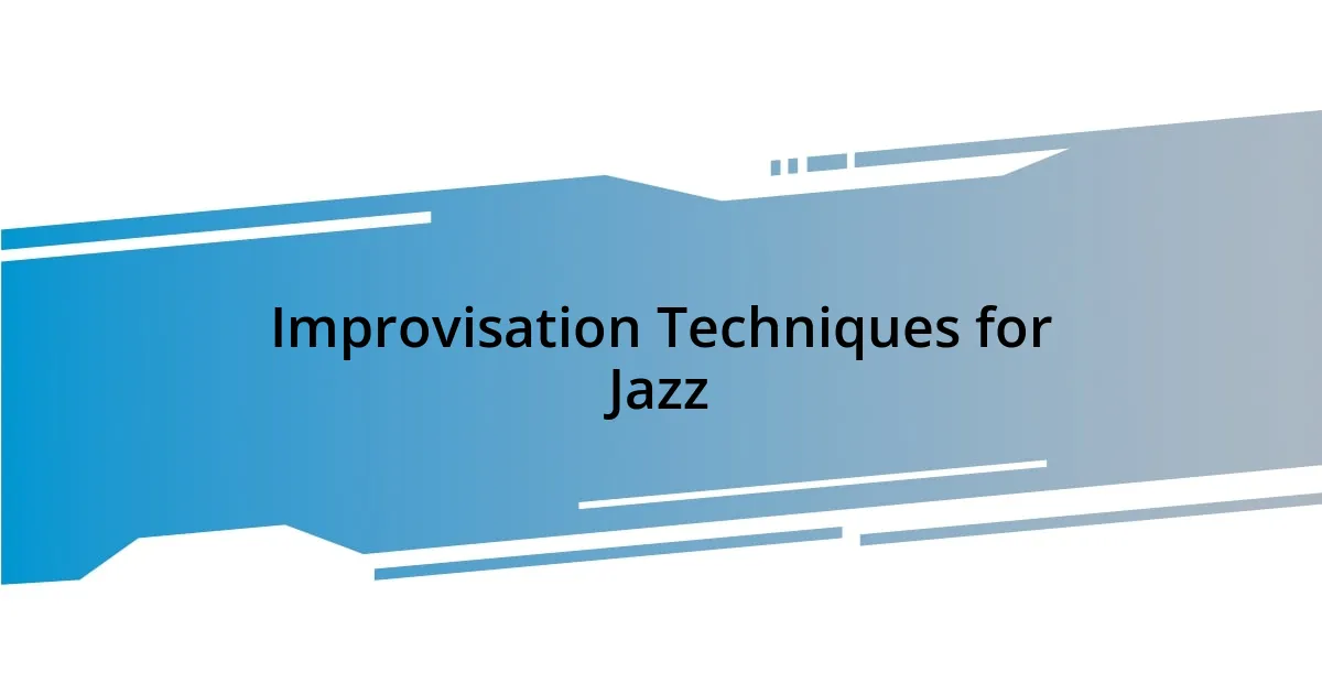 Improvisation Techniques for Jazz