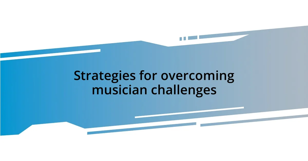 Strategies for overcoming musician challenges